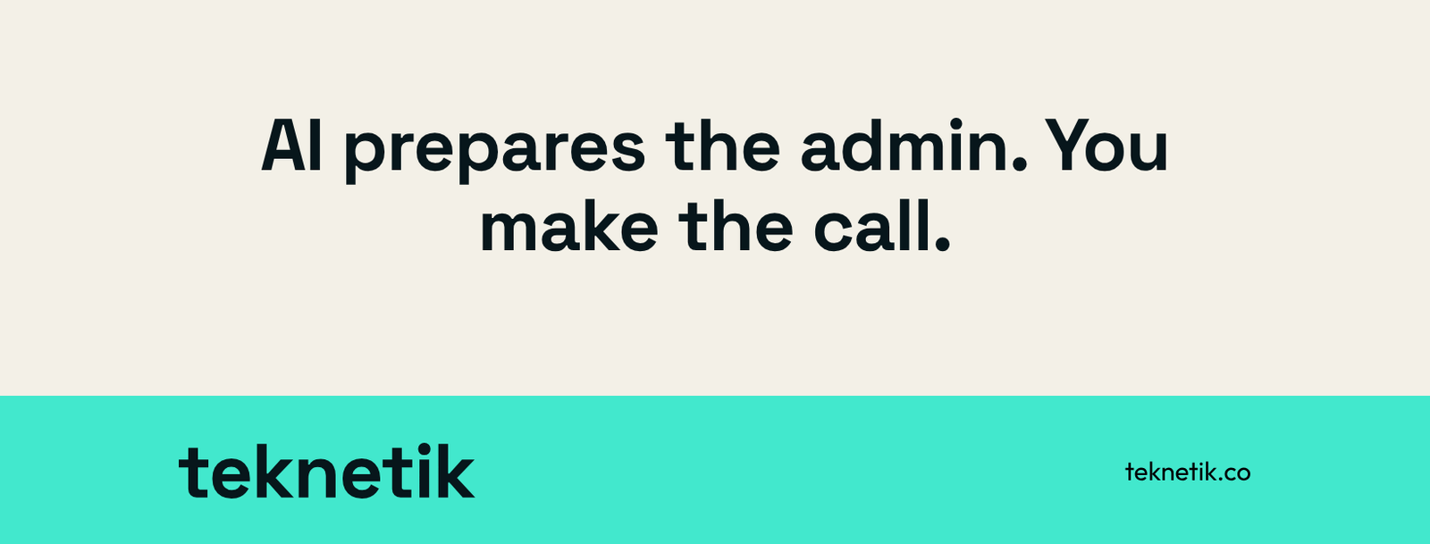 Teknetik's Facebook cover: AI prepares the admin. You make the call. above the wordmark on a teal band.